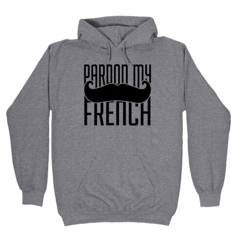 Pardon My French Hooded Sweatshirt