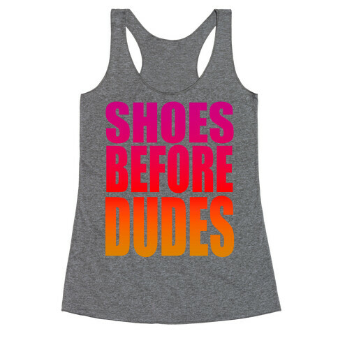 Shoes Before Dudes Racerback Tank Top