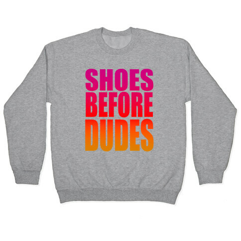 Shoes Before Dudes Pullover