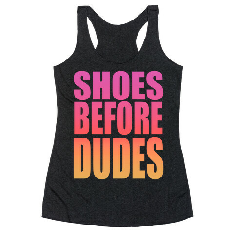 Shoes Before Dudes Racerback Tank Top