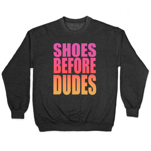 Shoes Before Dudes Pullover