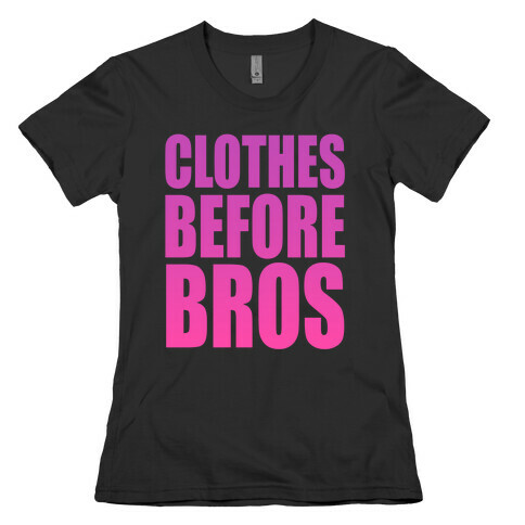 Clothes Before Bros Womens T-Shirt