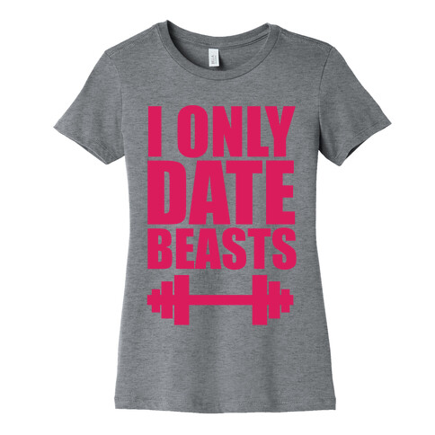 I Only Date Beasts Womens T-Shirt