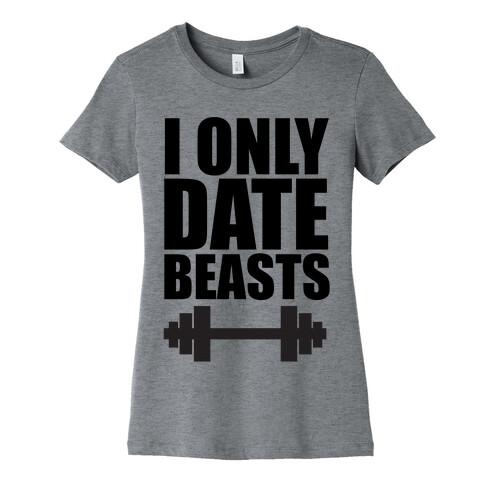 I Only Date Beasts Womens T-Shirt