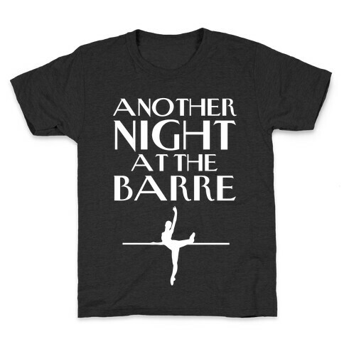 Another Night At The Barre Kids T-Shirt