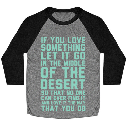 If You Love Something Let It Go In the Middle of the Desert Baseball Tee