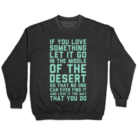 If You Love Something Let It Go In the Middle of the Desert Pullover