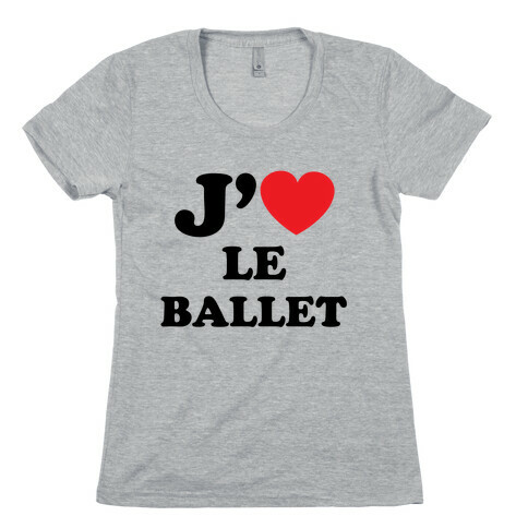 J'aime Le Ballet Womens T-Shirt