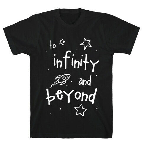 To Infinity... T-Shirt