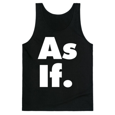 As If. Tank Top