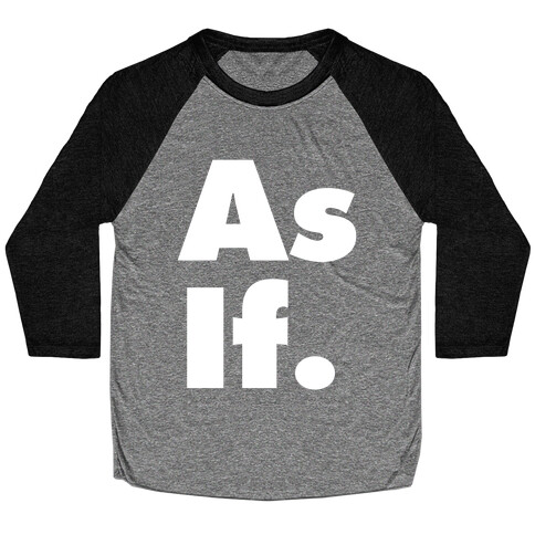 As If. Baseball Tee