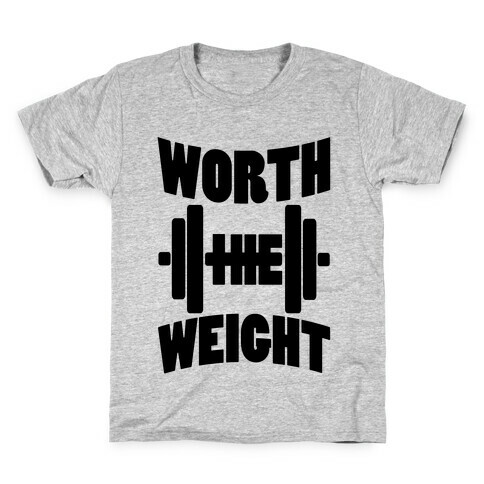 Worth The Weight Kids T-Shirt