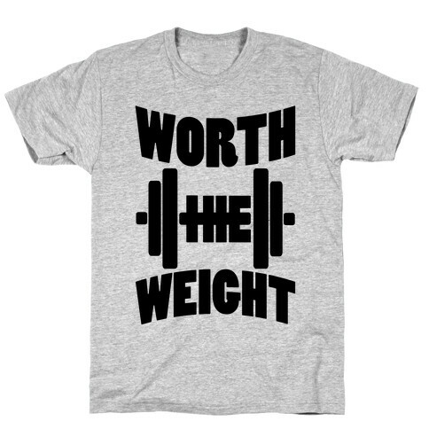 Worth The Weight T-Shirt