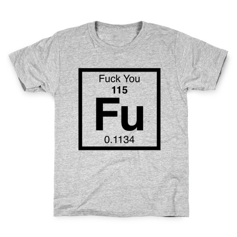 The Element Of F*** You Kids T-Shirt