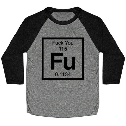 The Element Of F*** You Baseball Tee