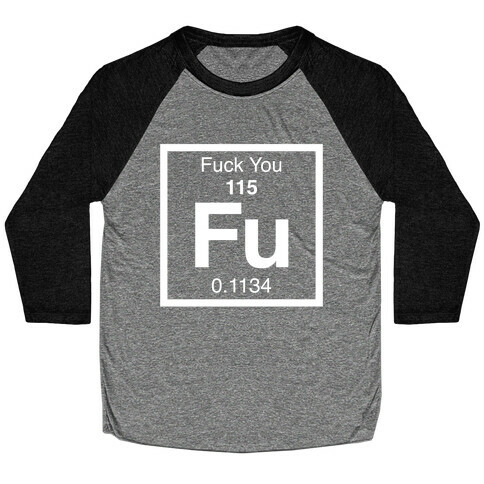 The Element Of F*** You Baseball Tee