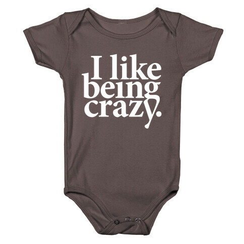 I Like Being Crazy Baby One-Piece