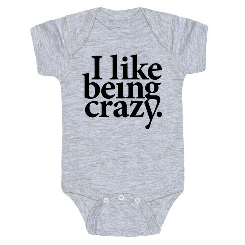 I Like Being Crazy Baby One-Piece