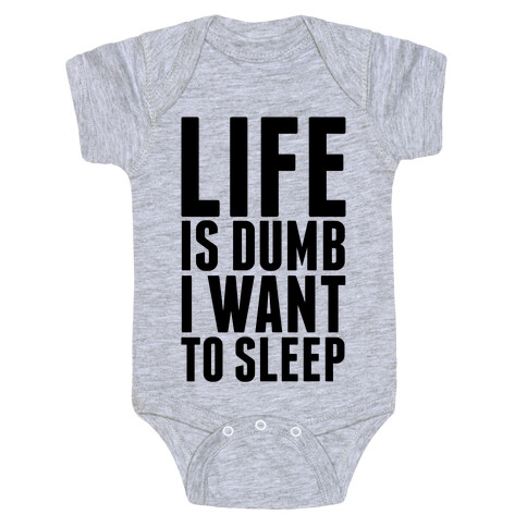 Life Is Dumb, I Want To Sleep Baby One-Piece