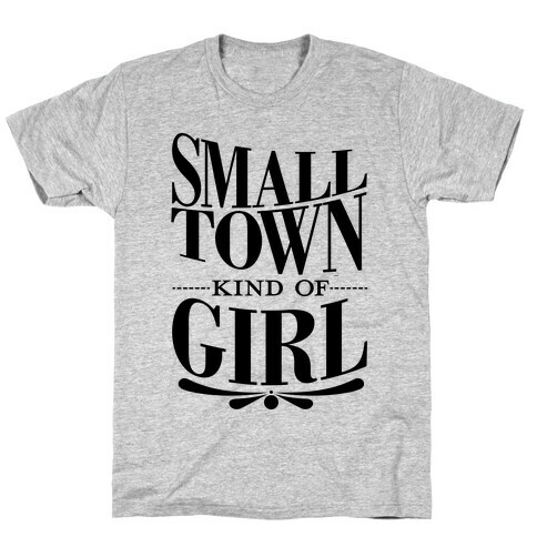 Small Town Kind Of Girl T-Shirt