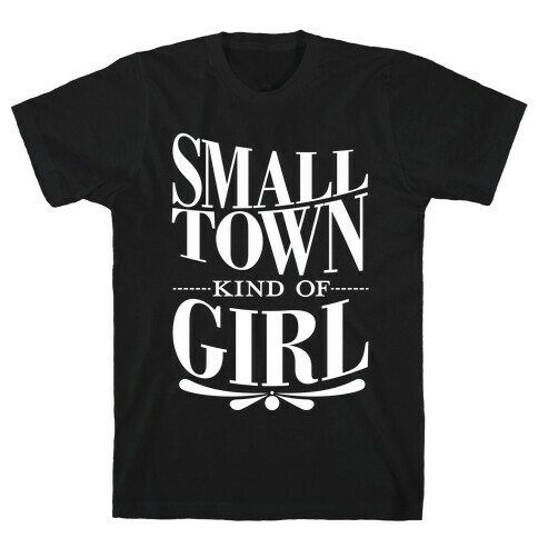 Small Town Kind Of Girl T-Shirt