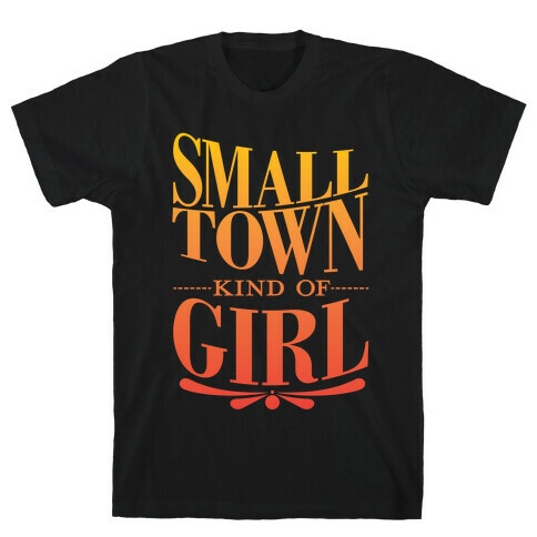 Small Town Kind Of Girl T-Shirt