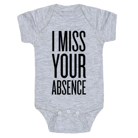 I Miss Your Absence Baby One-Piece