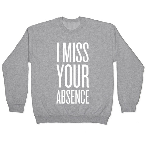 I Miss Your Absence Pullover