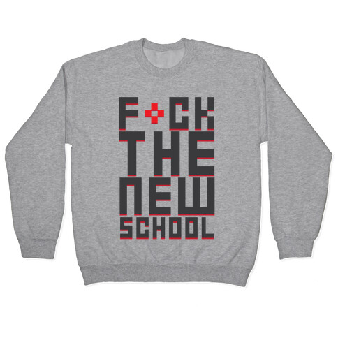 F*ck The New School Pullover