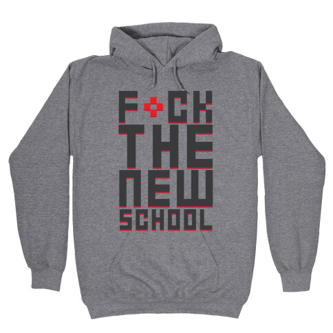 F*ck The New School Hooded Sweatshirt