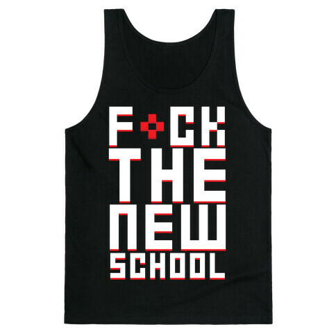 F*ck The New School Tank Top