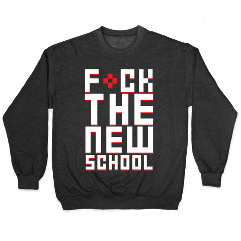 F*ck The New School Pullover