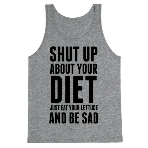 Shut Up About Your Diet Tank Top