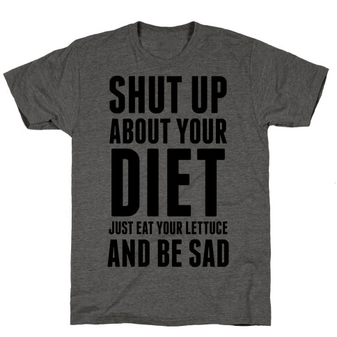 Shut Up About Your Diet T-Shirt