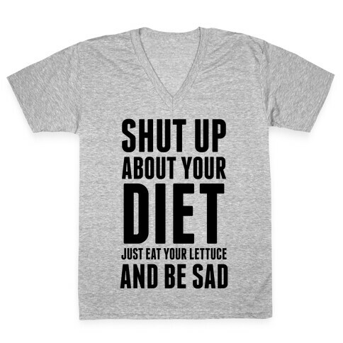 Shut Up About Your Diet V-Neck Tee Shirt