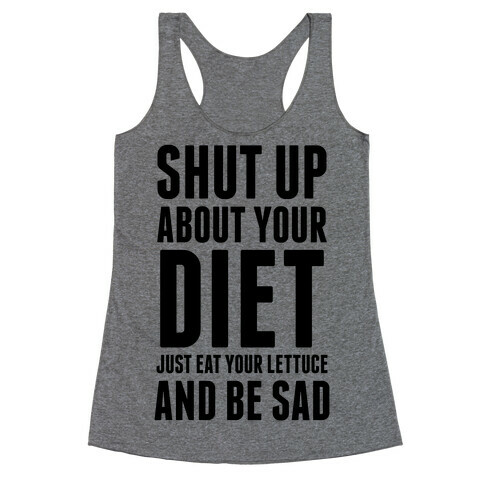 Shut Up About Your Diet Racerback Tank Top