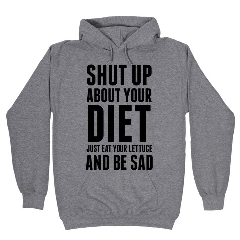 Shut Up About Your Diet Hooded Sweatshirt