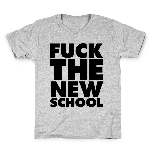 F*** The New School Kids T-Shirt