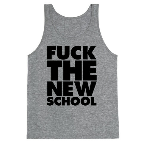 F*** The New School Tank Top