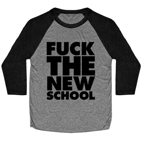 F*** The New School Baseball Tee