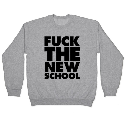 F*** The New School Pullover