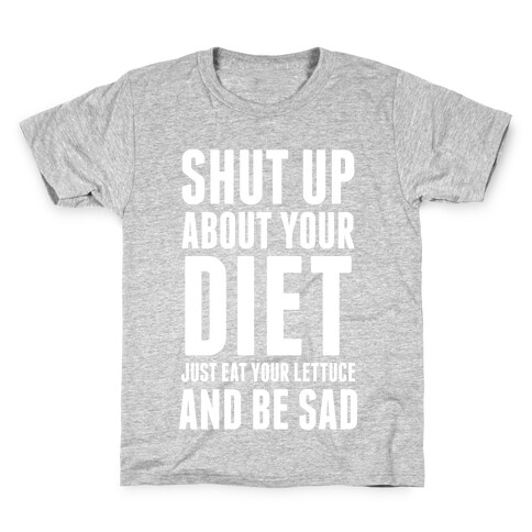 Shut Up About Your Diet Kids T-Shirt