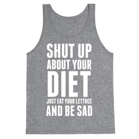 Shut Up About Your Diet Tank Top