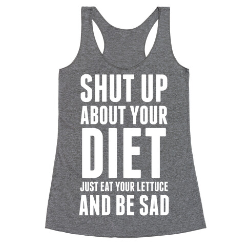 Shut Up About Your Diet Racerback Tank Top