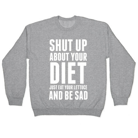 Shut Up About Your Diet Pullover