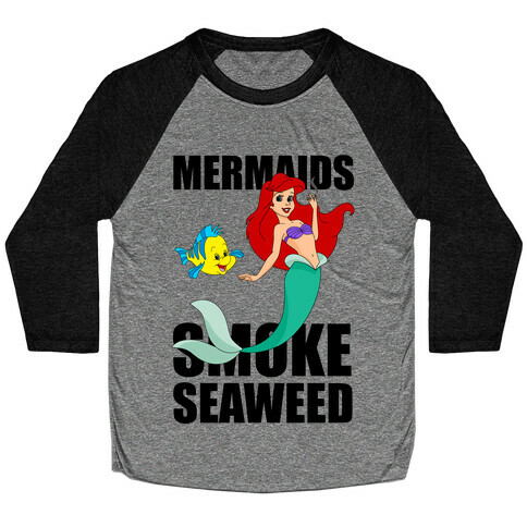 Mermaids Smoke Seaweed Baseball Tee