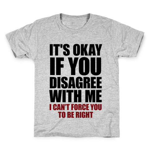 It's Okay If You Disagree With Me Kids T-Shirt