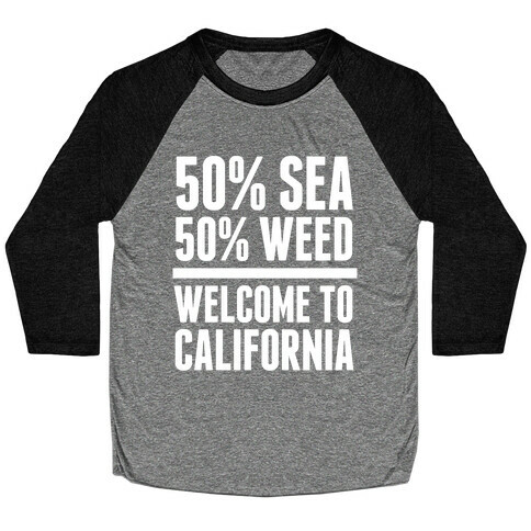 50% Sea 50% Weed (Welcome To California) Baseball Tee