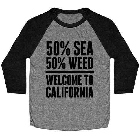 50% Sea 50% Weed (Welcome To California) Baseball Tee