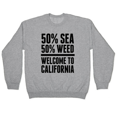50% Sea 50% Weed (Welcome To California) Pullover